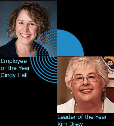 Employee of the Year, Cindy Hall; Leader of the Year, Kim Drew